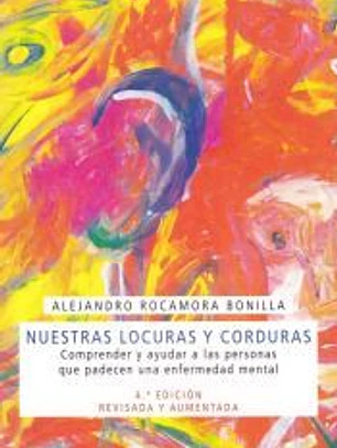 Nuestras locuras y corduras: Comprender y ayudar a las personas que padecen una enfermerdad mental