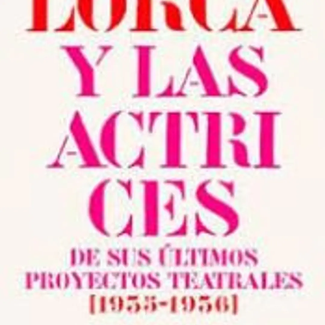 García Lorca y las actrices de sus últimos proyectos teatrales (1935-1936) 1