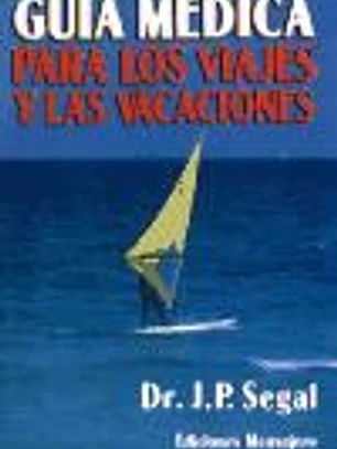 GUÍA MÉDICA PARA LOS VIAJES Y LAS VACACIONES
