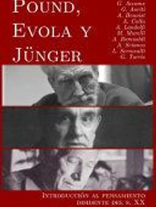 Pound, Evola y Jünger: Introducción al pensamiento disidente del s. XX