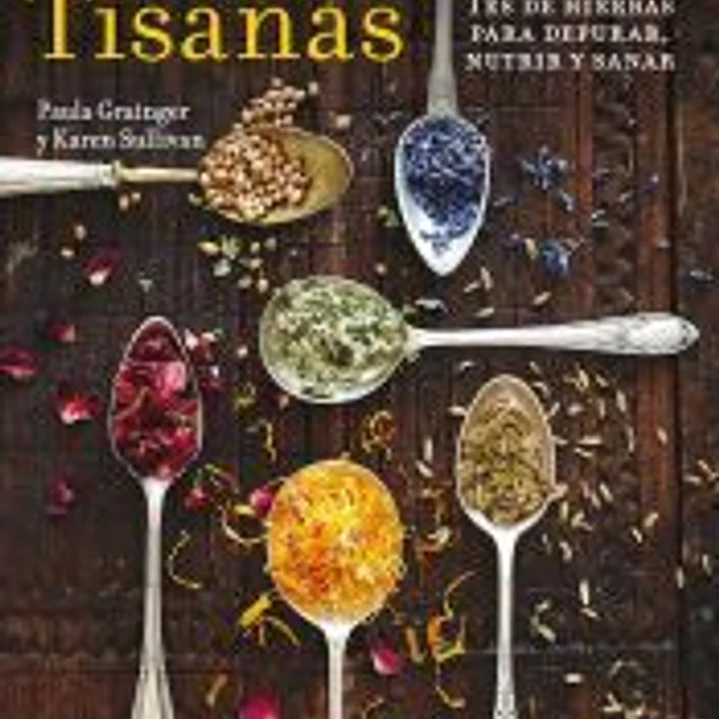 Tisanas: tés de hierbas para depurar, nutrir y sanar 1