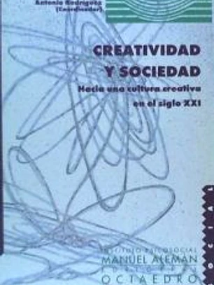 Creatividad y sociedad : hacia una cultura creativa en el siglo XXI
