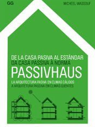 De la casa pasiva al estándar Passivhaus: La arquitectura pasiva en climas cálidos