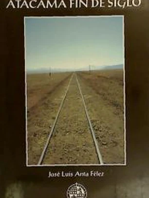 Atacama fin de siglo: Tres historias de vida y una bibliografía