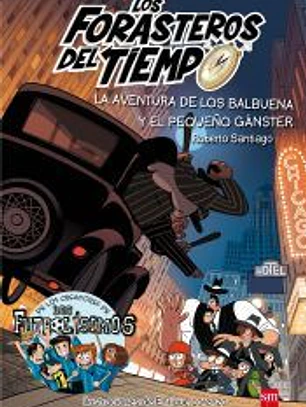 Los Forasteros del Tiempo 5. La aventura de los Balbuena y el pequeño gánster