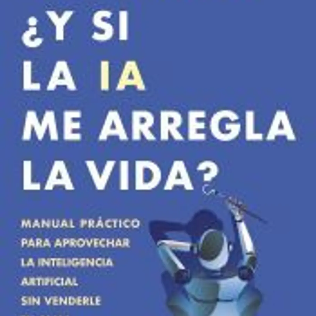 ¿Y si la IA me arregla la vida? 1