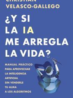 ¿Y si la IA me arregla la vida?