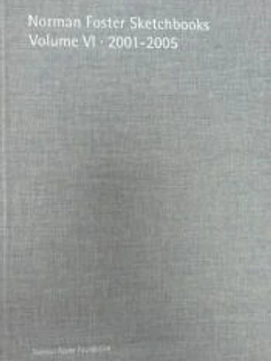 NORMAN FOSTER SKETCHBOOKS VOLUME VI A 2001 2005