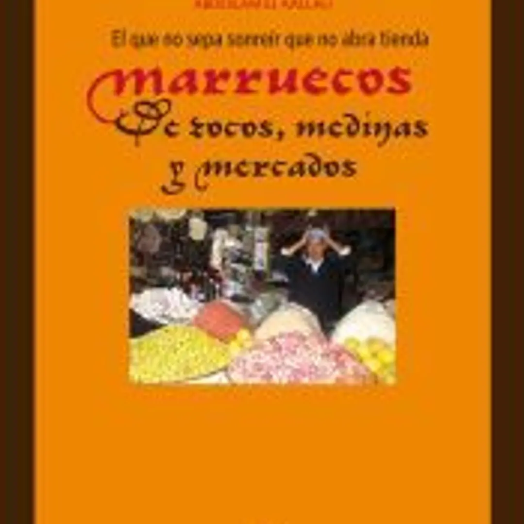 El que no sepa sonreír que no abra tienda. Marruecos: de zocos, medinas y mercados 1