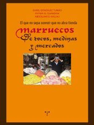 El que no sepa sonreír que no abra tienda. Marruecos: de zocos, medinas y mercados