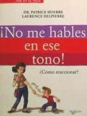 ¡No me hables en ese tono! : ¿cómo reaccionar?