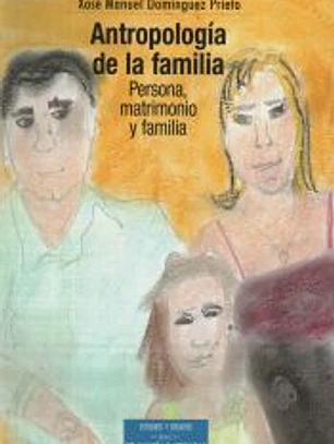 Antropología de la familia : persona, matrimonio y familia