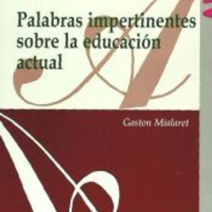 Palabras impertinentes sobre la educación actual (95) 1