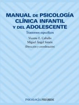 Manual de psicología clínica infantil y del adolescente : trastornos específicos