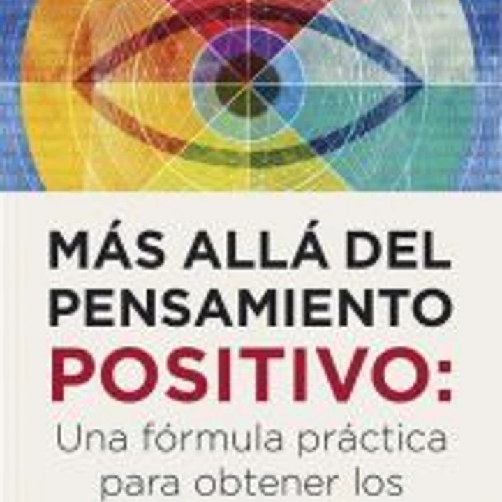 MÁS ALLÁ DEL PENSAMIENTO POSITIVO 1