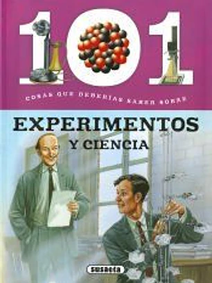 101 cosas que deberías saber sobre. Experimentos y ciencia