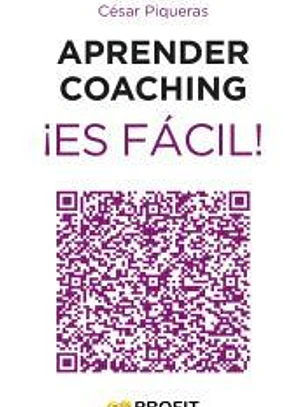 Aprender coaching ¡Es fácil!: Todo lo que necesitas saber sobre el coaching de forma clara, amena y útil