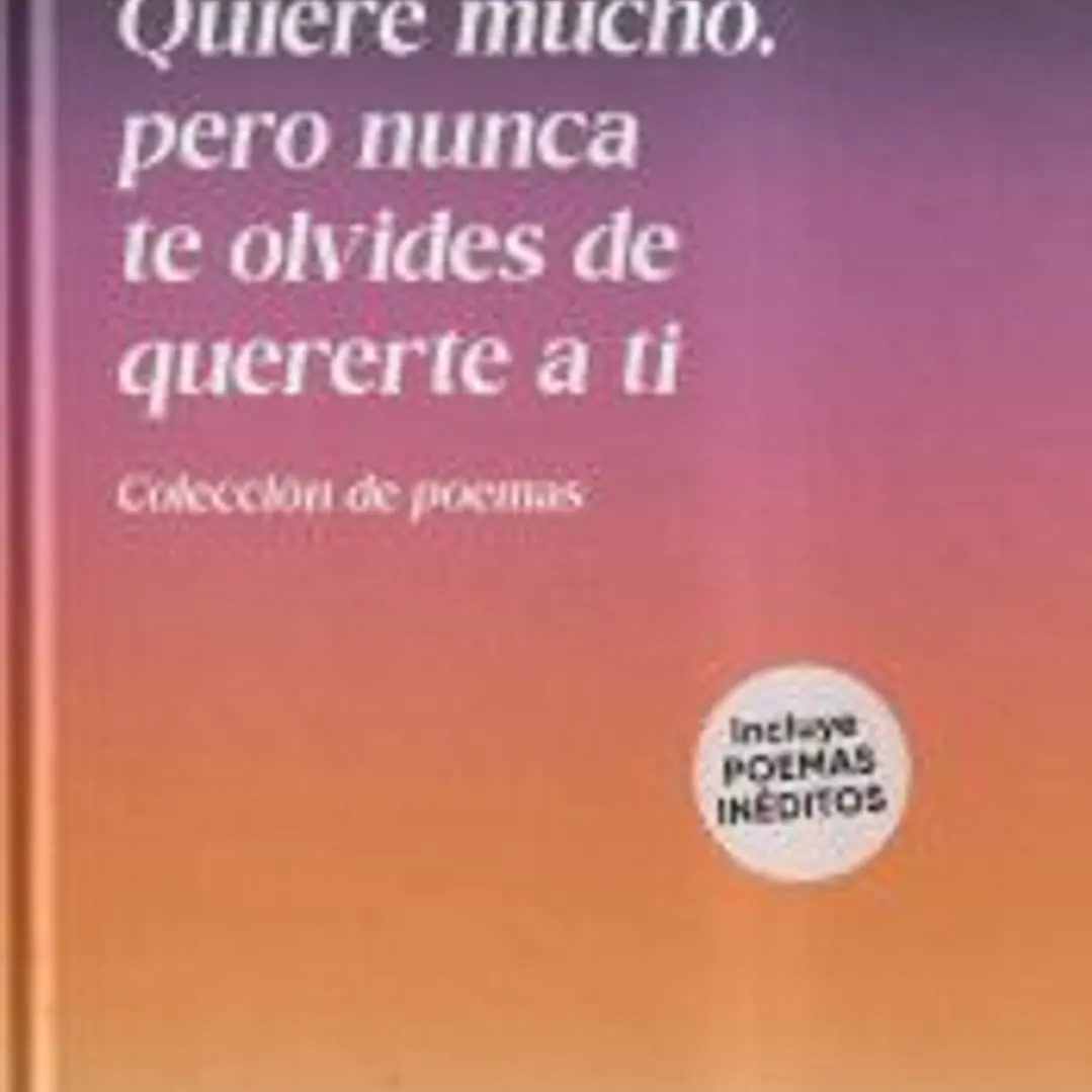 Quiere mucho, pero nunca te olvides de quererte a ti 1