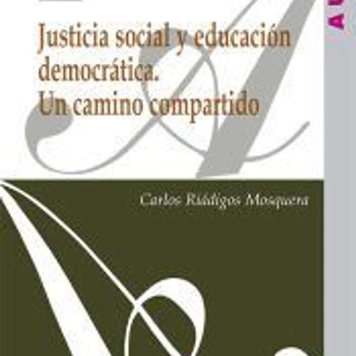 Justicia social y educación democrática. Un camino compartido 1
