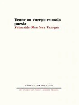 Tener un cuerpo es mala poesía