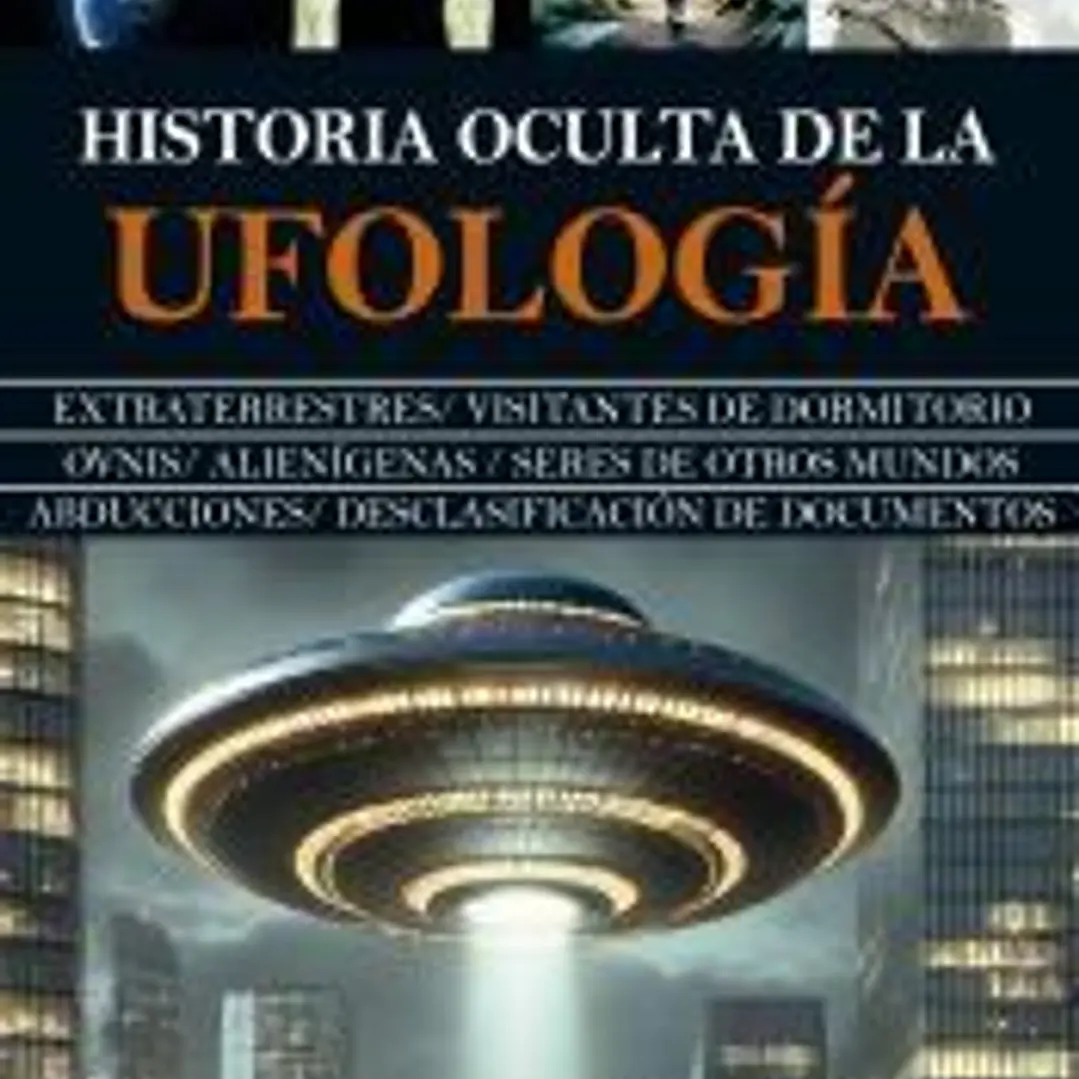 Historia oculta de la ufología 1