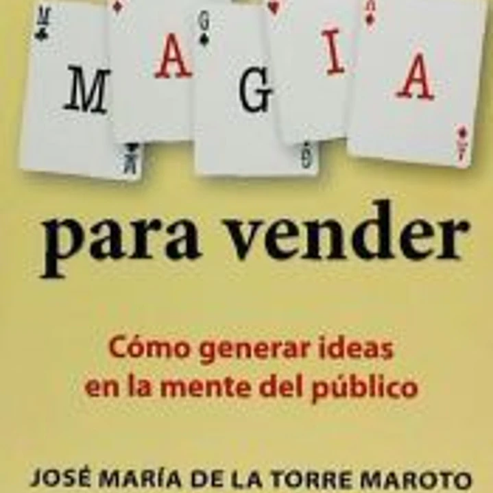 Magia para vender: cómo generar ideas en la mente del público 1