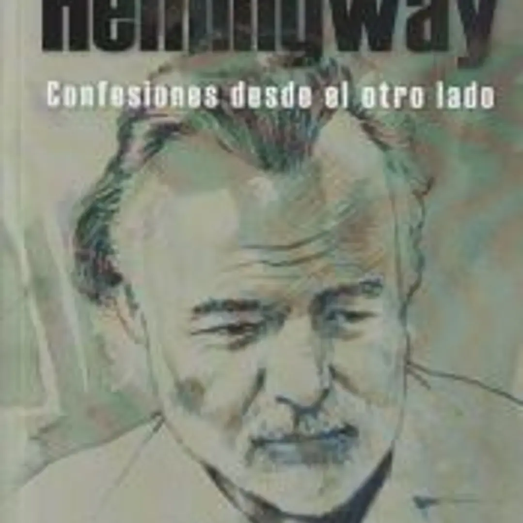 Yo, Hemingway : confesiones desde el otro lado 1
