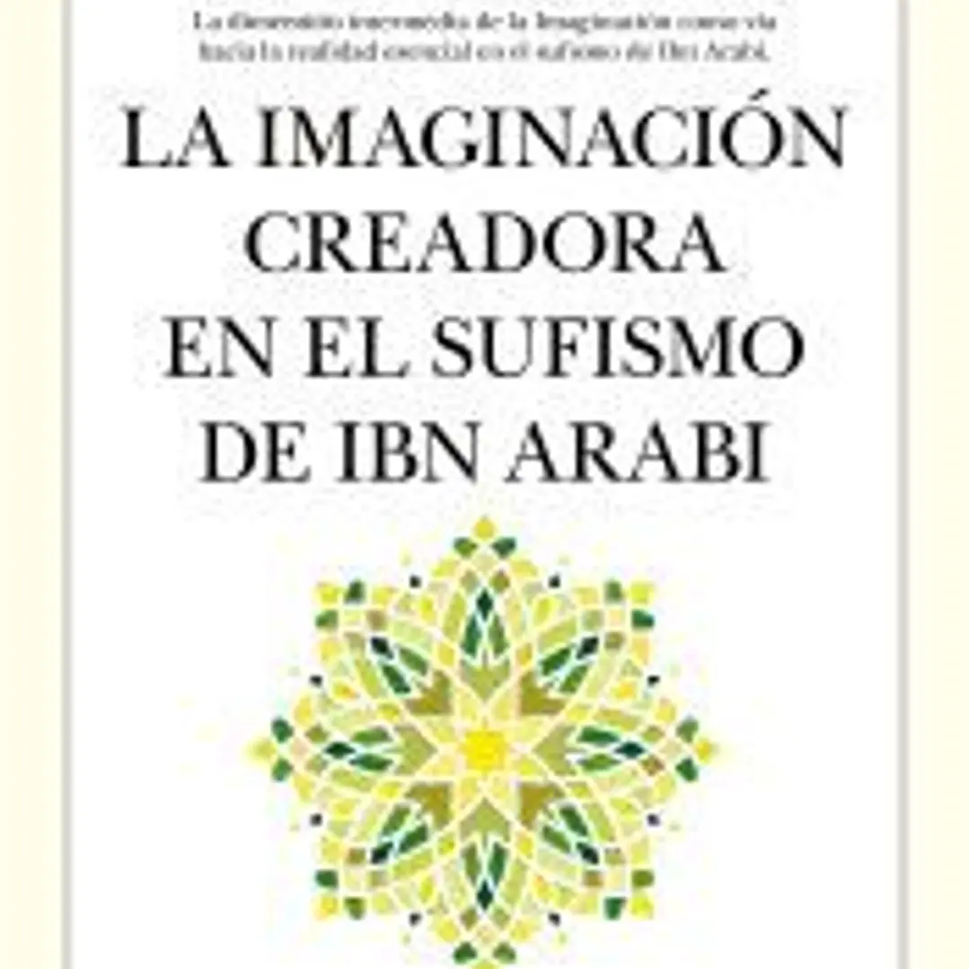 La imaginación creadora en el sufismo de Ibn Arabi 1