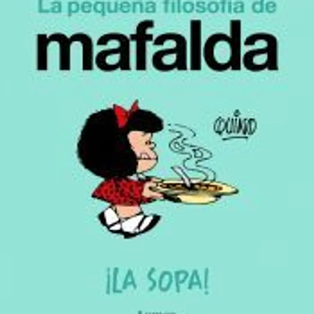 ¡La sopa! (La pequeña filosofía de Mafalda) 1