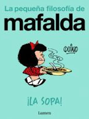 ¡La sopa! (La pequeña filosofía de Mafalda)