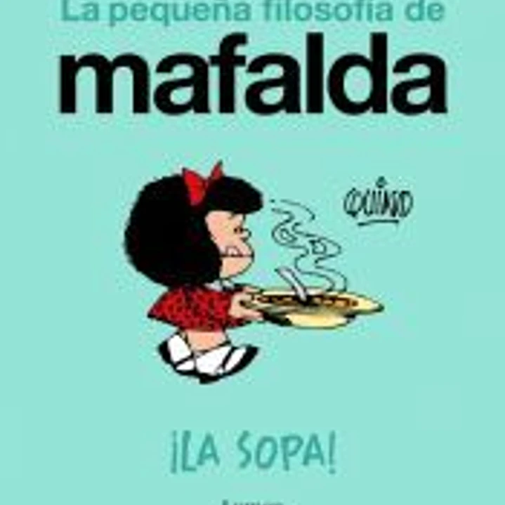 ¡La sopa! (La pequeña filosofía de Mafalda) 1