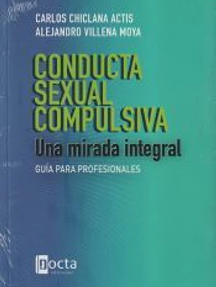 CONDUCTA SEXUAL COMPULSIVA: UNA MIRADA INTEGRAL