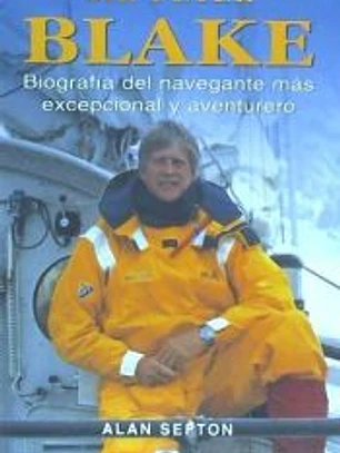 SIR PETER BLAKE. BIOGRAFIA DEL NAVEGANTE MAS EXCEPCIONAL Y AVENTURERO