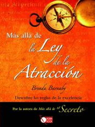 MÁS ALLÁ DE LA LEY DE LA ATRACCIÓN. Descubre las reglas de la excelencia