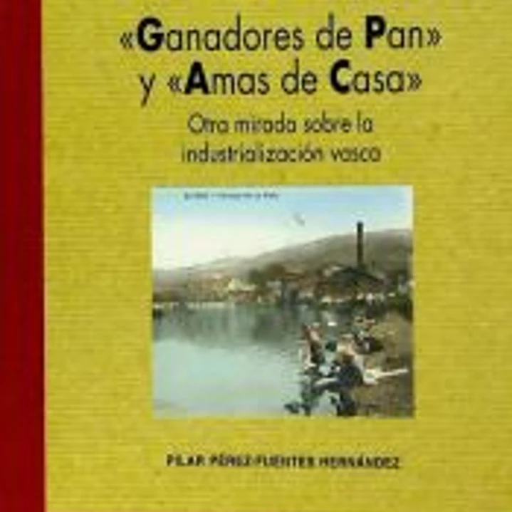 Ganadores de pan y amas de casa. Otra mirada sobre la industrialización vasca 1