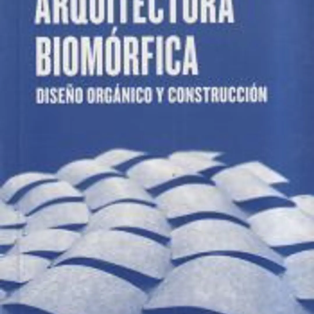 Arquitectura biomórfica : diseño orgánico y construcción 1