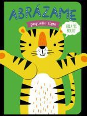 Abrázame pequeño tigre