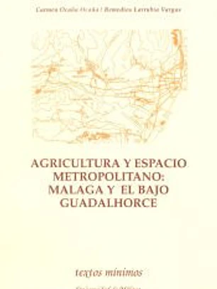 Agricultura y espacio metropolitano. Málaga y el bajo Guadalhorce