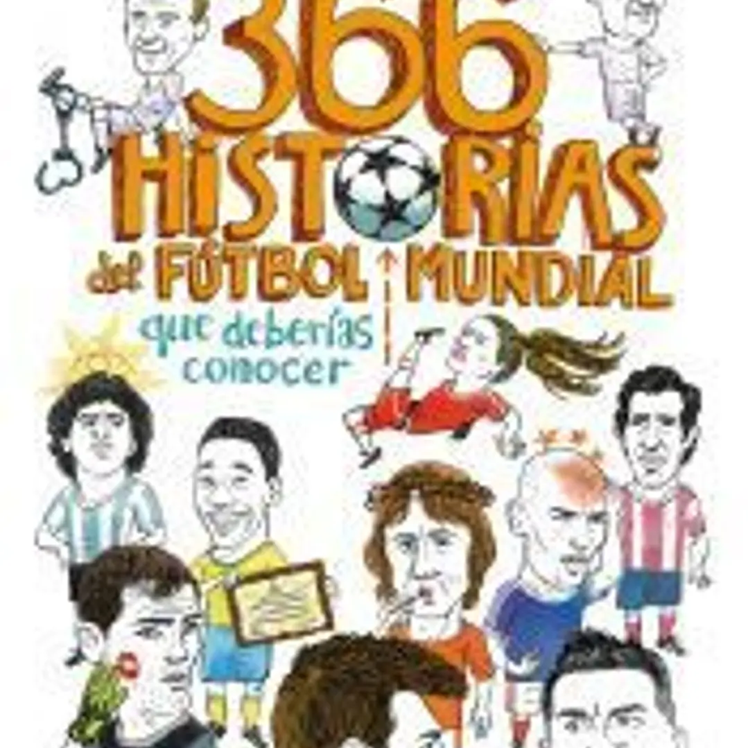 366 historias del fútbol mundial que deberías conocer 1