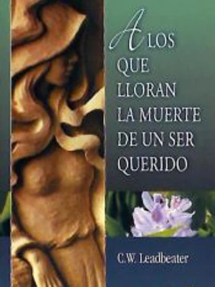 A LOS QUE LLORAN LA MUERTE DE UN SER QUERIDO