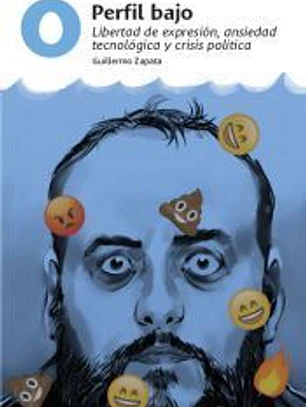 Perfil bajo: Libertad de expresión, ansiedad tecnológica y crisis política