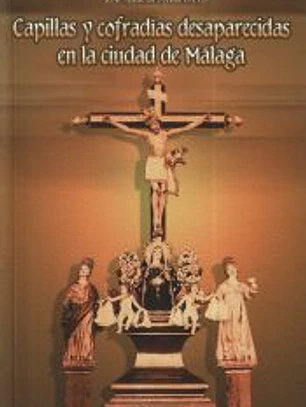 Capillas y cofradías desaparecidas en Málaga