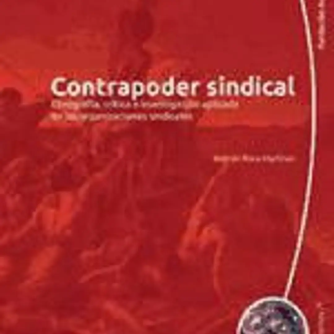 Contrapoder sindical etnografía, crítica e investigación aplicada en las organizaciones sindicales: etnografía, crítica e investigación aplicada en las organizaciones sindicales 1