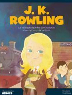 J.K. Rowling . La escritora que ha conquistado el mundo con la fantasía