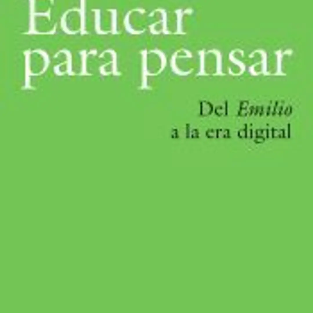 Educar para pensar: Del «Emilio» a la era digital 1