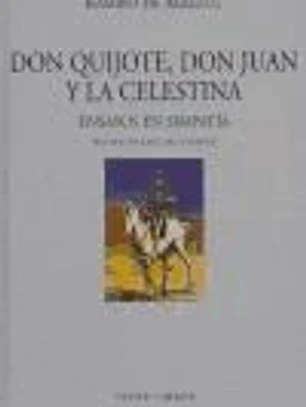 DON QUIJOTE DON JUAN Y LA CELESTINA