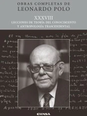 (L.P. XXXVIII) Lecciones de teoría del conocimiento y antropología trascendental