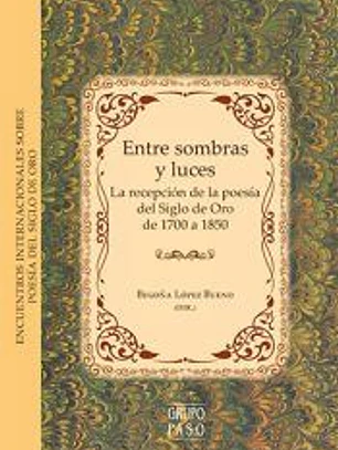 Entre sombras y luces: la recepción de la poesía del Siglo de Oro de 1700 a 1850