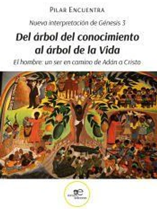 NUEVA INTERPRETACIÓN DE GÉNESIS 3 DEL ÁRBOL DEL CONOCIMIENTO AL ÁRBOL DE LA VIDA