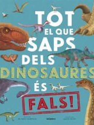 Tot el que saps dels dinosaures és fals!